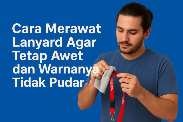 cara merawat lanyard agar awet dan warnanya tidak pudar