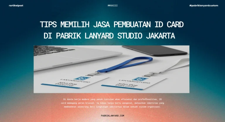 Tips-Memilih-Jasa-Pembuatan-ID-Card-di-Pabrik-Lanyard-Studio-Jakartalanyard
